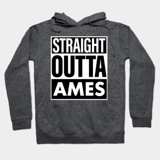 Ames Name Straight Outta Ames Hoodie